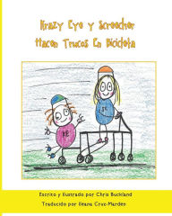 Title: Krazy Eye y Screecher Hacen Trucos En Bicicleta: Una historia de Krazy Eye, Author: Chris Buckland