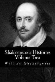 Title: Shakespeare's Histories: Volume Two: (King Henry VI: Part 1, Part 2, Part 3), Author: William Shakespeare
