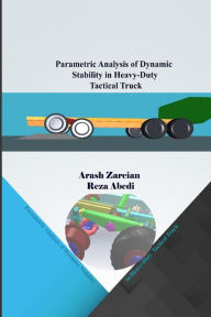 Title: Parametric Analysis of Dynamic Stability in Heavy-Duty Tactical Trucks, Author: Arash Zareian