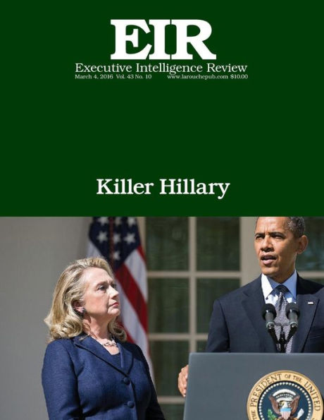 Killer Hillary: Executive Intelligence Review; Volume 43, Issue 10