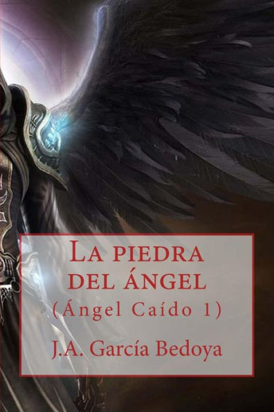 La piedra del ï¿½ngel: (ï¿½ngel Caï¿½do 1) (Ediciï¿½n mejorada)