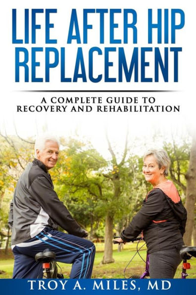 Life After Hip Replacement: A Complete Guide to Recovery & Rehabilitation