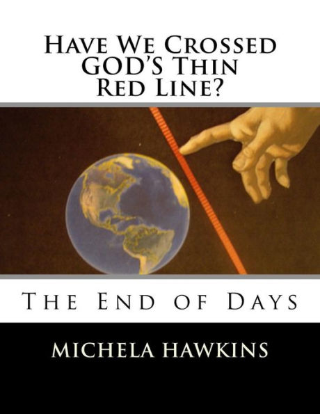 Have We Crossed GOD'S Thin Red Line?