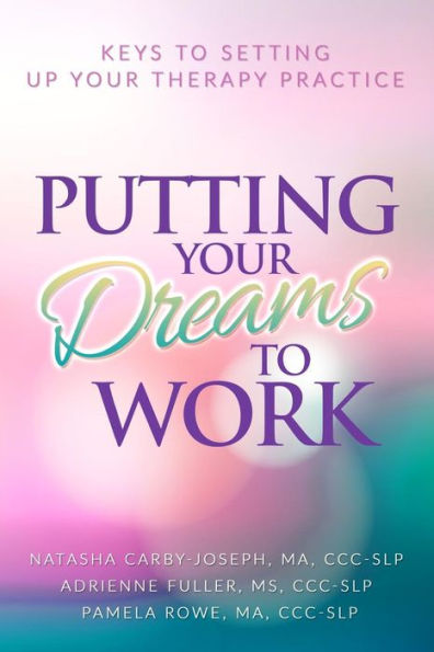 Putting Your Dreams To Work: Keys To Setting Up Your Therapy Practice