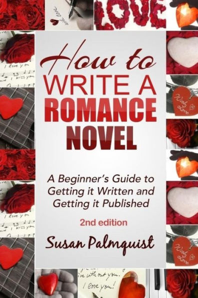 How To Write A Romance Novel: Getting It Written and Published