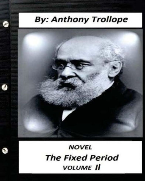 The Fixed Period. by Anthony Trollope NOVEL (Original Version) volume II