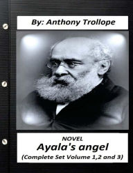 Title: Ayala's Angel.NOVEL by Anthony Trollope (Complete Set Volume 1,2 and 3), Author: Anthony Trollope