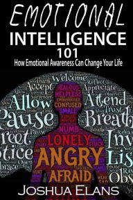 Title: Emotional Intelligence 101: How Emotional Awareness Can Change Your Life, Author: Joshua Elans