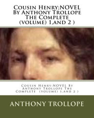 Title: Cousin Henry;NOVEL By Anthony Trollope The Complete (volume) 1, and 2 ), Author: Anthony Trollope