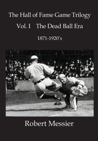 Hall of Fame Game Trilogy Vol. I: The Dead Ball Era 1870-1920's