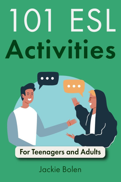 101 ESL Activities: For Teenagers and Adults