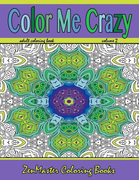 Color Me Crazy: Stunning Geometric Designs: Coloring for Adults