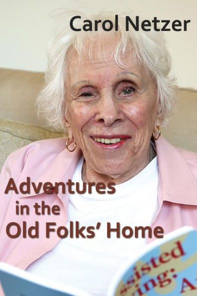 Adventures In The Old Folks Home: A collection of tales and anecdotes