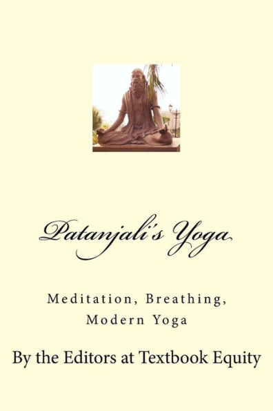 Patanjali's Yoga: Meditation, Breathing, Modern Yoga