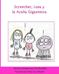 Title: Screecher, Luna y la Arana Gigantesca: A Krazy Eye Story, Author: Chris Buckland