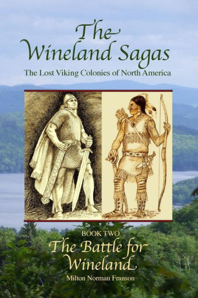 The Wineland Sagas Book Two The Battle for Wineland: The Lost Viking Colonies of North America