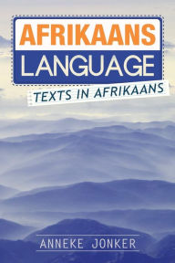 Title: Afrikaans Language: Texts in Afrikaans, Author: Anneke Jonker