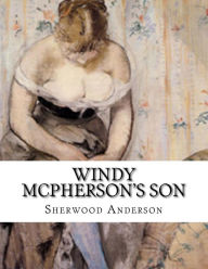 Title: Windy Mcpherson's Son, Author: Sherwood Anderson