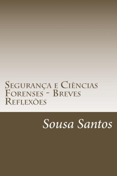 Segurança e Ciências Forenses - Breves Reflexões: Segurança e Ciências Forenses