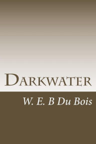 Title: Darkwater: Voices From Within The Veil, Author: W. E. B. Du Bois