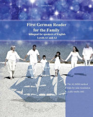 Title: First German Reader for the Family: bilingual for speakers of English Levels A1 and A2, Author: Adelina Brant