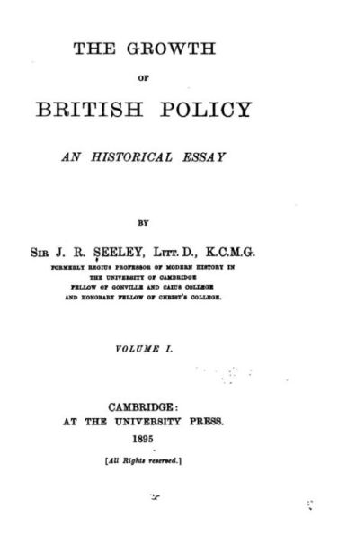 The Growth of British Policy, An Historical Essay
