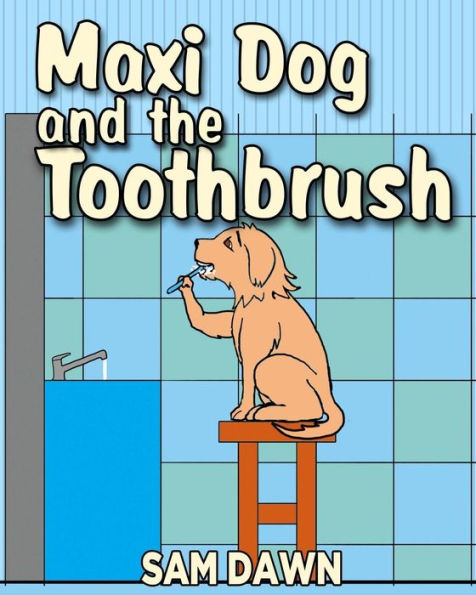 Maxi Dog and the Toothbrush