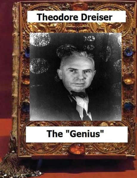 The "genius" (1915) by: Theodore Dreiser