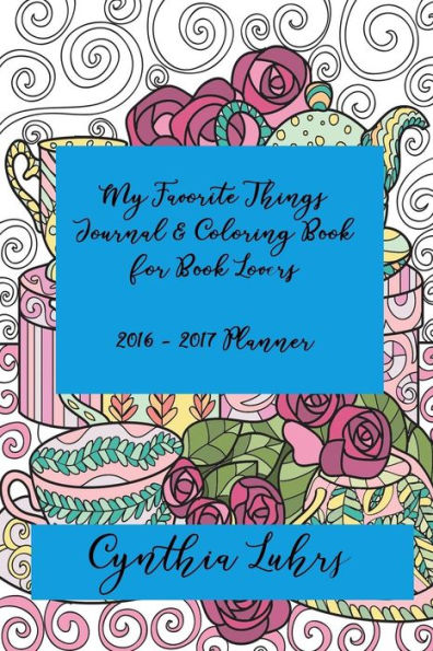 My Favorite Things Journal & Coloring Book for Book Lovers: 2016 - 2017 Planner
