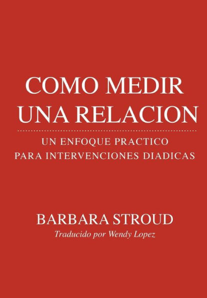 Como medir una Relación: : Un Enfoque Práctico para Intervenciones Diádicas