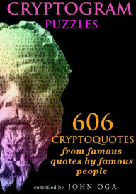 Title: Cryptogram Puzzles: 606 Cryptoquotes from famous quotes by famous people, Author: John Oga