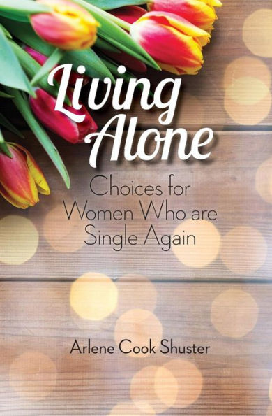 Living Alone: Choices for Women Who are Single Again