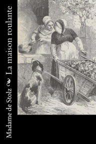 Title: La maison roulante, Author: Madame De Stolz