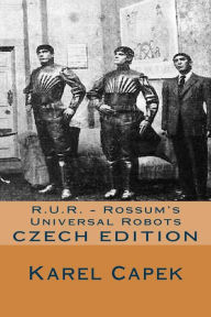 Title: R.U.R. - Rossum's Universal Robots (Czech Edition), Author: Karel Capek