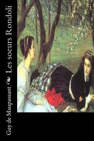 Title: Les soeurs Rondoli, Author: Guy de Maupassant