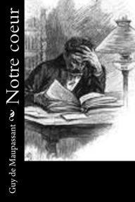 Title: Notre coeur, Author: Guy de Maupassant