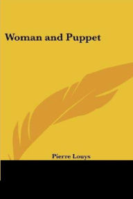 Title: Woman and Puppet, Author: Pierre Louys