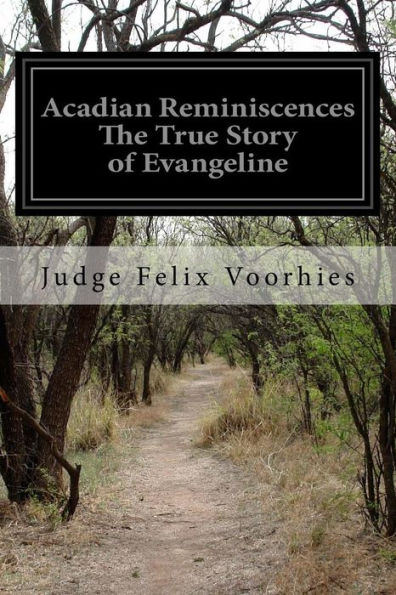 Acadian Reminiscences The True Story of Evangeline