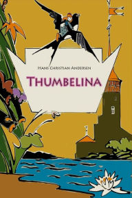 Title: Thumbelina, Author: Hans Christian Andersen