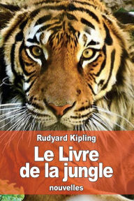 Title: Le Livre de la jungle, Author: Louis Fabulet