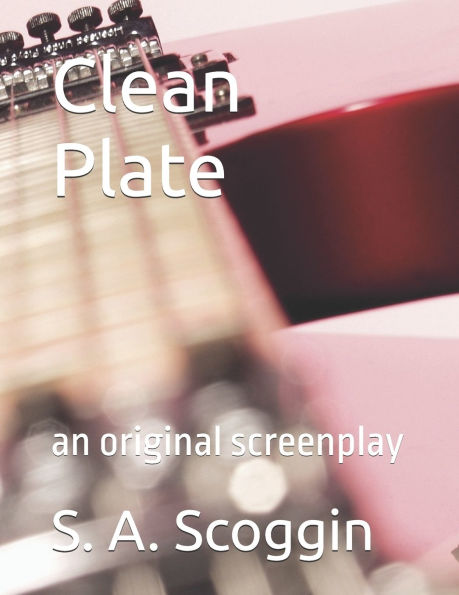 Clean Plate: an original screenplay