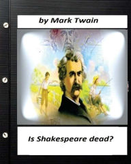 Title: Is Shakespeare dead? by Mark Twain, Author: Mark Twain