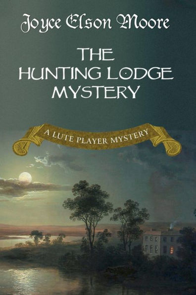 The Hunting Lodge Mystery: A Lute Player Mystery