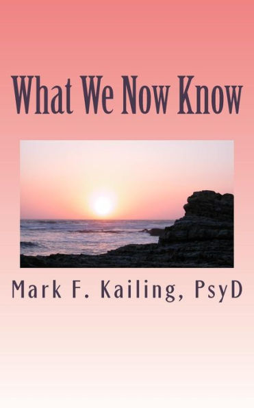 What We Now Know: Who we are spiritually past, present and future.