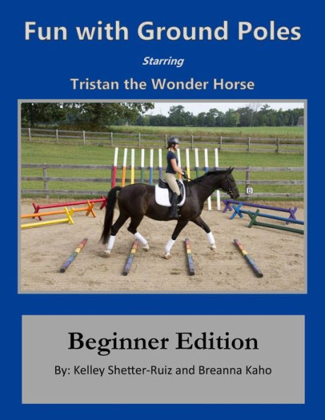 Tristan the Wonder Horse and Fun with Ground Poles: Beginner Edition