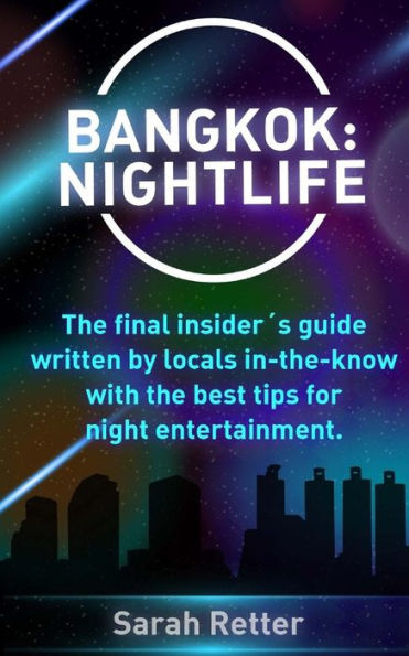 Bangkok: Nightlife: The final insider�s guide written by locals in-the-know with the best tips for night entertainment.
