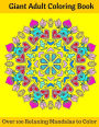 Giant Adult Coloring Book: Over 100 Relaxing Mandalas to Color