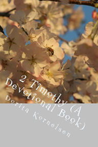 Title: 2 Timothy (A Devotional Book), Author: Dorita Lynn Kornelsen