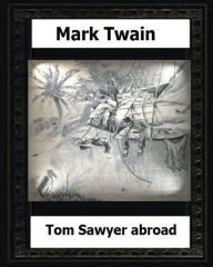 Title: Tom Sawyer abroad (1894) by: Mark Twain(novel), Author: Mark Twain