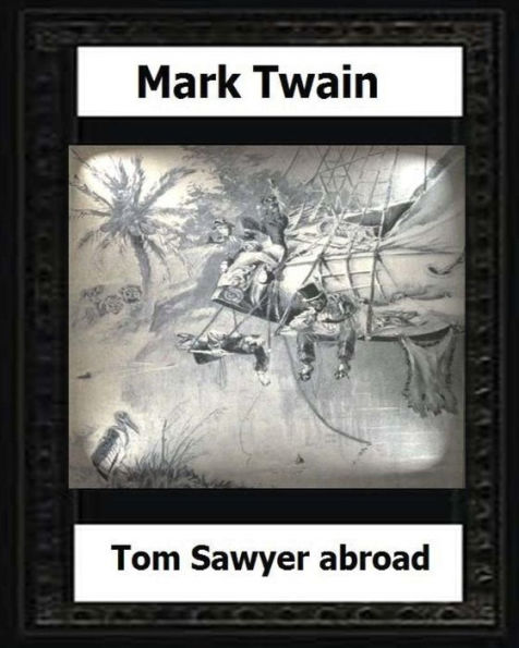 Tom Sawyer abroad (1894) by: Mark Twain(novel)